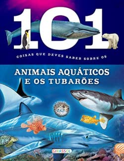 101 Coisas Que Deves Saber Sobre os Animais Aquáticos e Tubarões