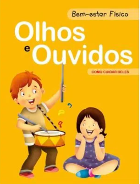 BEM-ESTAR FÍSICO - OLHOS E OUVIDOS