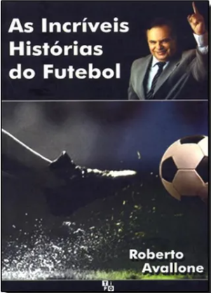 AS INCRÍVEIS HISTORIAS DO FUTEBOL