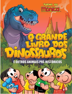 TURMA DA MÔNICA: O GRANDE LIVRO DOS DINOSSAUROS