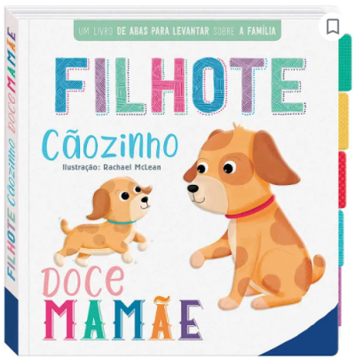 PRIMEIROS CONCEITOS - SOBRE FAMÍLIA (FILHOTE, CÃOZINHO & DOCE MAMÃ)