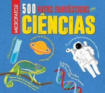 500 FATOS FANTÁSTICOS SOBRE A CIÊNCIAS