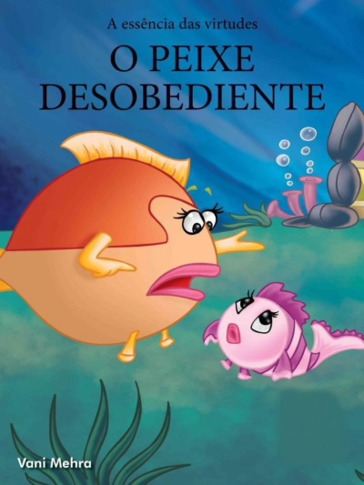 A ESSÊNCIA DAS VIRTUDES - O PEIXE DESOBEDIENTE