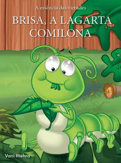 A ESSÊNCIA DAS VIRTUDES - BRISA, A LAGARTA COMILONA