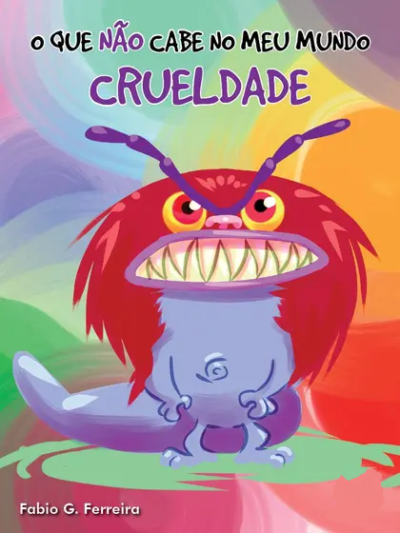 O QUE NÃO CABE NO MEU MUNDO - CRUELDADE