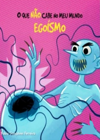 O QUE NÃO CABE NO MEU MUNDO - EGOISMO