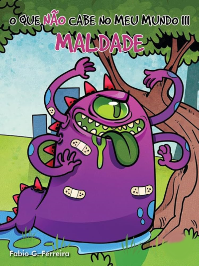 O QUE NÃO CABE NO MEU MUNDO - MALDADE