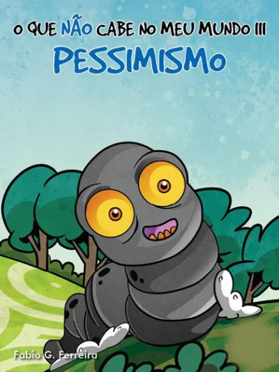 O QUE NÃO CABE NO MEU MUNDO - PESSIMISMO